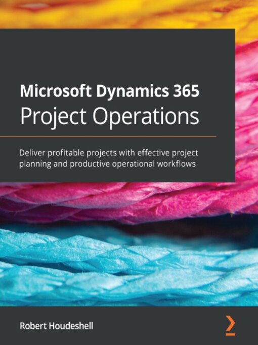 Title details for Microsoft Dynamics 365 Project Operations by Robert Houdeshell - Available